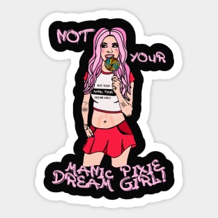 Not Your Manic Pixie Dream Girl Sticker